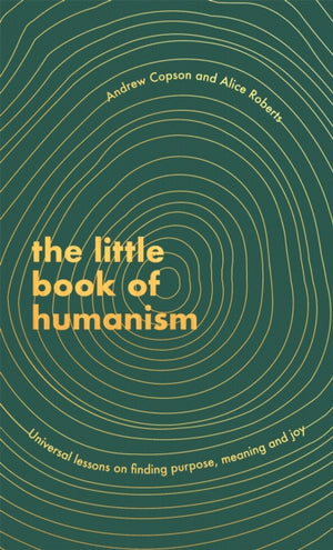 Little Book of Humanism, Universal lessons on finding purpose, meaning and joy