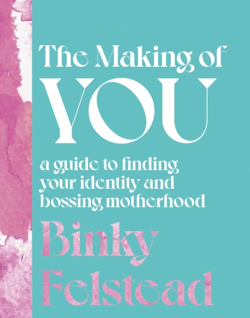Book cover of: Making of You. By: Binky Felstead
