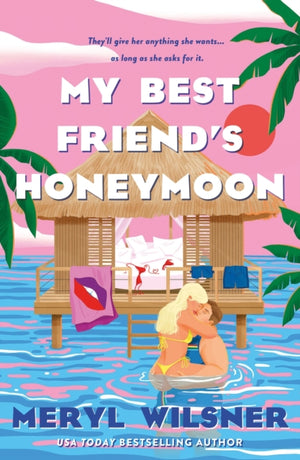 My Best Friend's Honeymoon, A friends-to-lovers romance with sweetness, spice, and a holiday too hot to waste