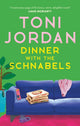 Book cover of: Dinner with the Schnabels. By: Toni Jordan