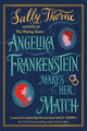 Book cover of: Angelika Frankenstein Makes Her Match. By: Sally Thorne