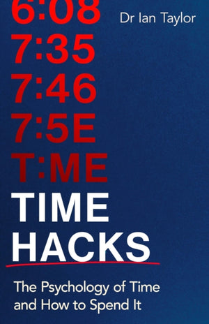 Time Hacks, The psychology of time and how to spend it