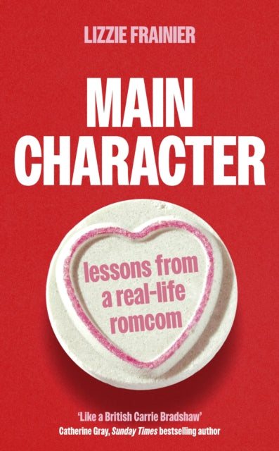 Main Character, Lessons from a Real-life Romcom 9780349442099 Lizzie Frainier