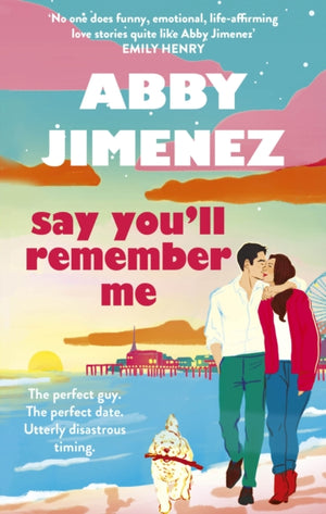 Say You'll Remember Me, An irresistibly hilarious and heartbreaking love story from the bestselling author of JUST FOR THE SUMMER