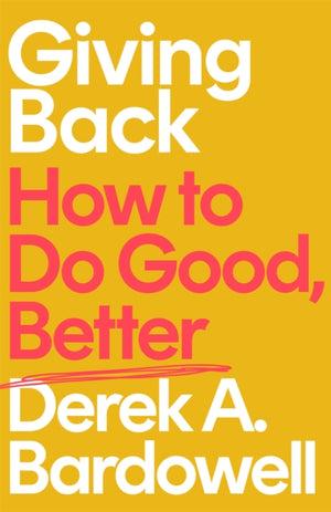 Giving Back, How to Do Good, Better
