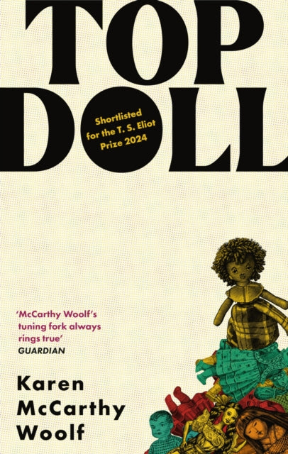 TOP DOLL, Shortlisted for the T. S. Eliot 2024 9780349703473 Karen McCarthy Woolf