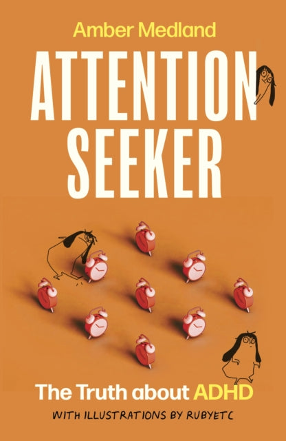 Attention Seeker, The Truth about ADHD 9780349704135 Amber Medland