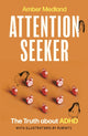 Attention Seeker, The Truth about ADHD 9780349704135 Amber Medland