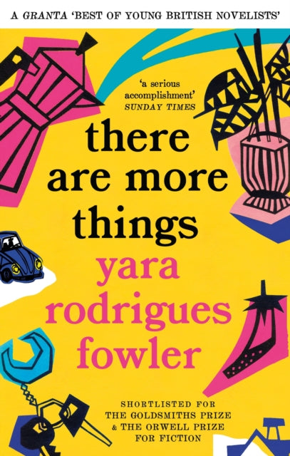there are more things, Shortlisted for the Goldsmiths Prize and Orwell Prize for Fiction 9780349726724 Yara Rodrigues Fowler