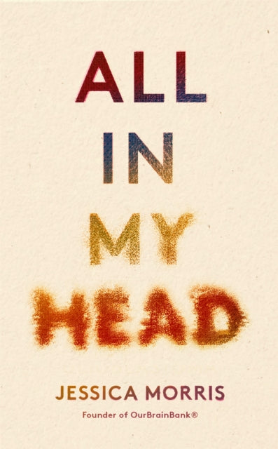 Book cover of: All in My Head. By: Jessica Morris