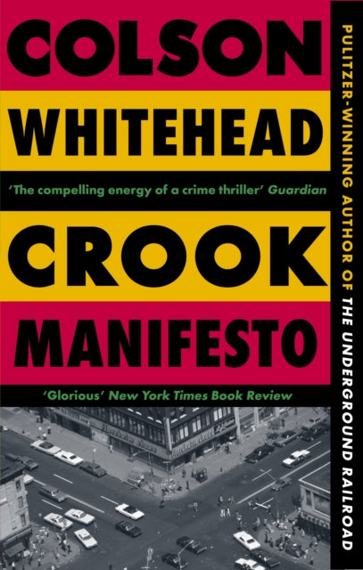 Crook Manifesto, ‘Fast, fun, ribald’ Sunday Times 9780349727660 Colson Whitehead