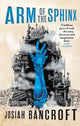 Book cover of: Arm of the Sphinx. By: Josiah Bancroft
