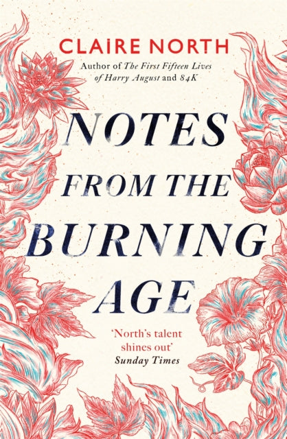 Book cover of: Notes from the Burning Age. By: Claire North