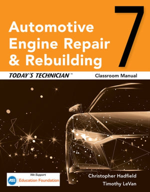 Todaya€™s Technician: Automotive Engine Repair & Rebuilding, Classroom Manual and Shop Manual