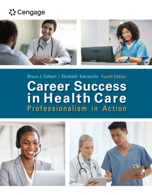 Book cover of: Career Success in Health Care: Professionalism in Action. By: Bruce Colbert