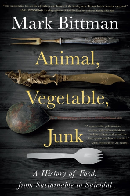 Book cover of: Animal, Vegetable, Junk. By: Mark Bittman
