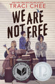 Book cover of: We Are Not Free. By: Traci Chee