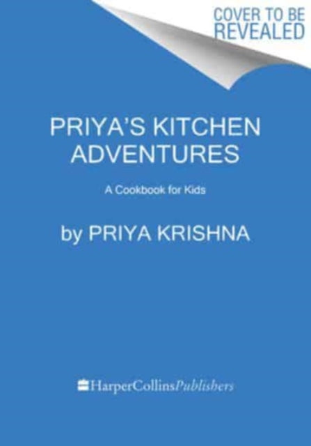 Book cover of: Priya’s Kitchen Adventures. By: Priya Krishna
