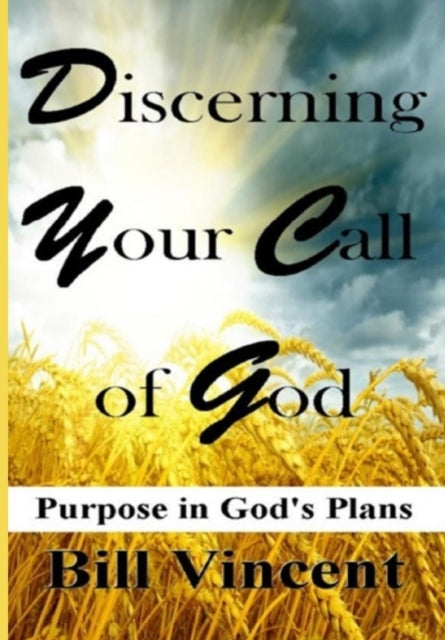 Book cover of: Discerning Your Call of God. By: Bill Vincent