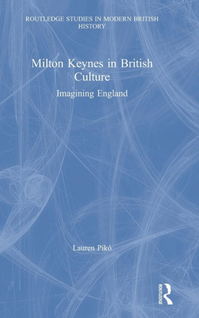 Book cover of: Milton Keynes in British Culture. By: Lauren Pikó