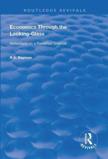 Book cover of: Economics Through the Looking-Glass. By: R. A. Rayman