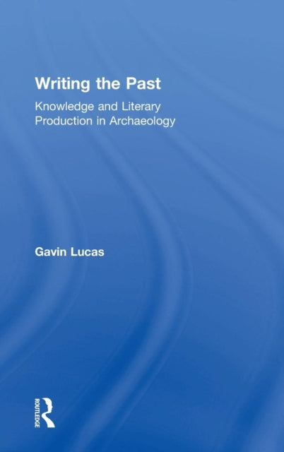 Book cover of: Writing the Past. By: Gavin Lucas