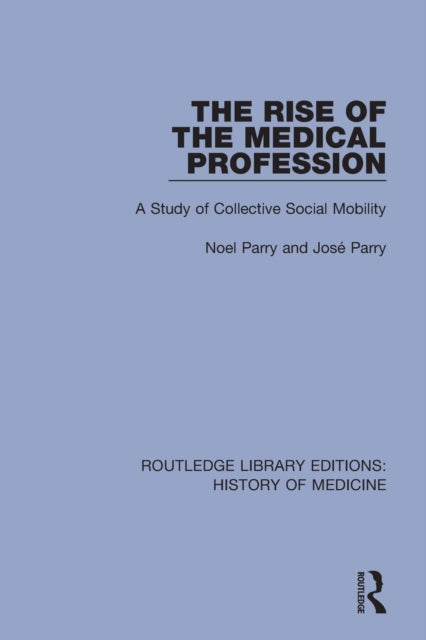 Book cover of: Rise of the Medical Profession. By: Noel Parry