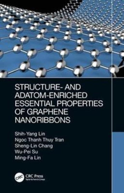 Book cover of: Structure- and Adatom-Enriched Essential Properties of Graphene Nanoribbons. By: Shih-Yang Lin