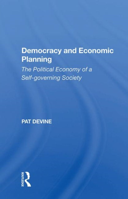 Book cover of: Democracy And Economic Planning. By: P. J. Devine