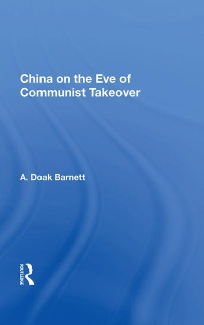 Book cover of: China On The Eve Of Communist Takeover. By: A. Doak Barnett