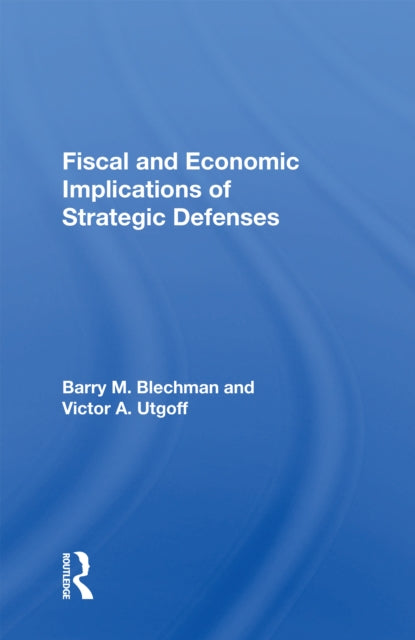 Book cover of: Fiscal And Economic Implications Of Strategic Defenses. By: Barry M. Blechman