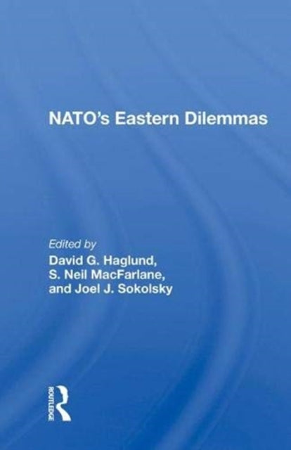Book cover of: NATO's Eastern Dilemmas. By: David G. Haglund