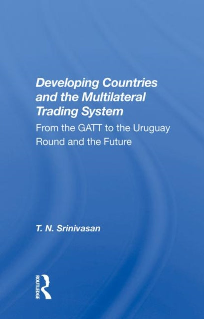 Book cover of: Developing Countries And The Multilateral Trading System. By: Srinivasan, T. N.