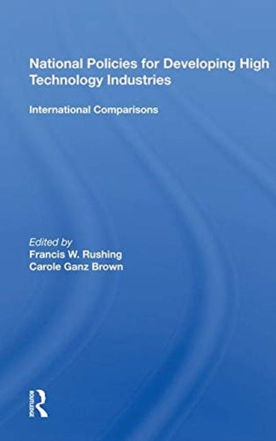 Book cover of: National Policies for Developing High Technology Industries. By: Francis W. Rushing