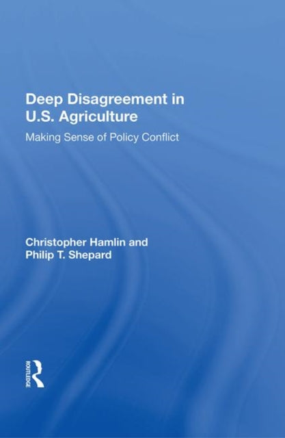 Book cover of: Deep Disagreement In U.s. Agriculture. By: Christopher Hamlin
