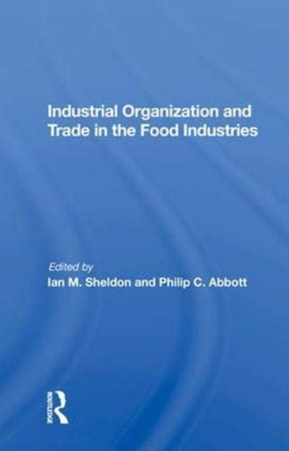 Book cover of: Industrial Organization And Trade In The Food Industries