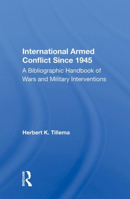 Book cover of: International Armed Conflict Since 1945. By: Herbert K. Tillema