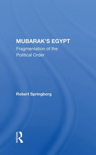 Book cover of: Mubarak's Egypt. By: Robert Springborg