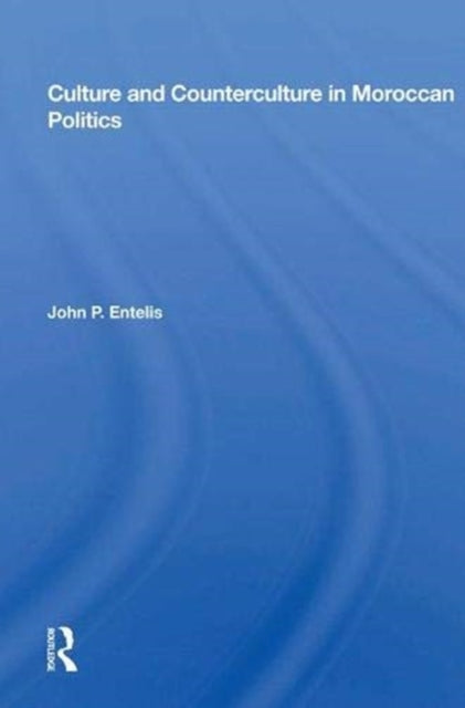 Book cover of: Culture And Counterculture In Moroccan Politics. By: John P. Entelis