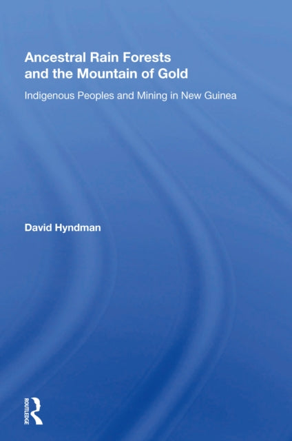 Book cover of: Ancestral Rainforests And The Mountain Of Gold. By: David Hyndman