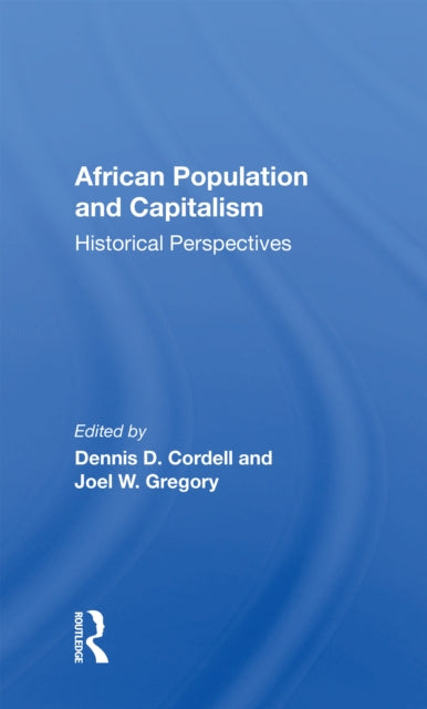 Book cover of: African Population And Capitalism. By: Dennis D. Cordell