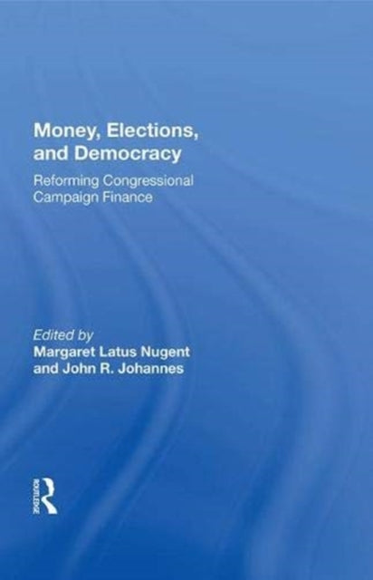Book cover of: Money, Elections, And Democracy. By: Margaret Latus Nugent