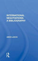 Book cover of: International Negotiations: A Bibliography. By: Amos Lakos