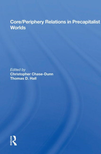 Book cover of: Core/periphery Relations In Precapitalist Worlds