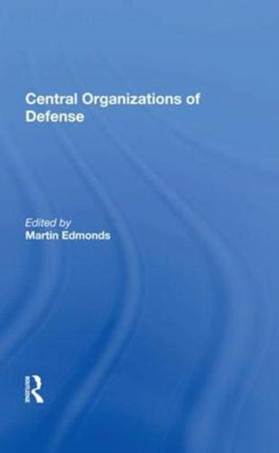 Book cover of: Central Organizations of Defense. By: Martin Edmonds