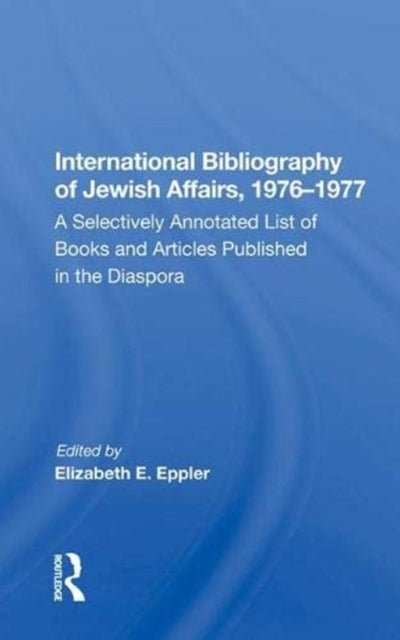 Book cover of: International Bibliography Of Jewish Affairs, 1976-1977. By: Elizabeth E. Eppler