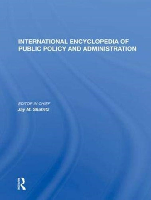 Book cover of: International Encyclopedia of Public Policy and Administration Volume 2. By: Jay M. Shafritz