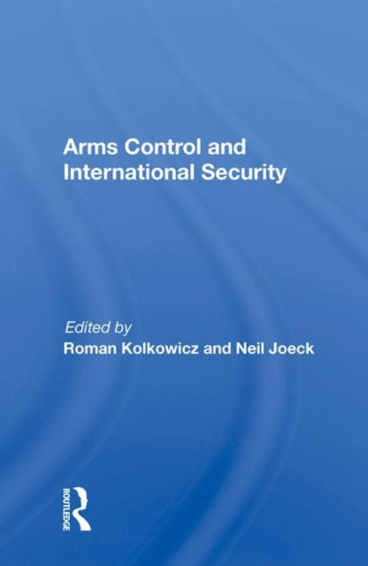 Book cover of: Arms Control and International Security. By: Roman Kolkowicz