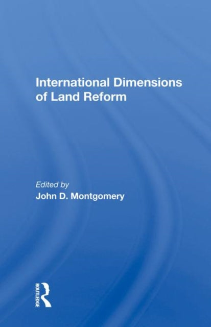 Book cover of: International Dimensions Of Land Reform. By: John D. Montgomery