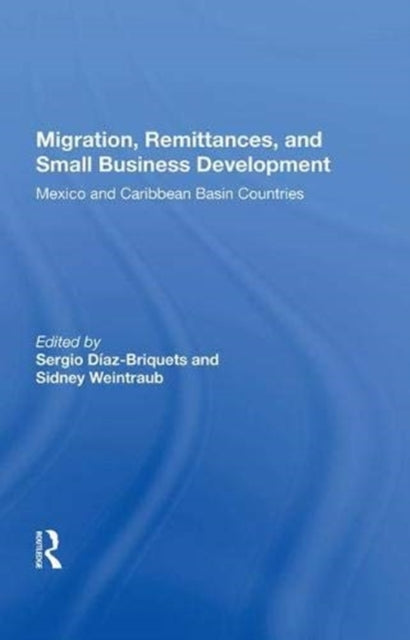 Book cover of: Migration, Remittances, and Small Business Development. By: Sergio Diaz-Briquets